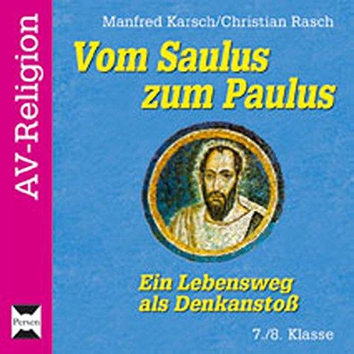 Vom Saulus zum Paulus - CD: Ein Lebensweg als Denkanstoß (7. und 8. Klasse) (AV-Religion)