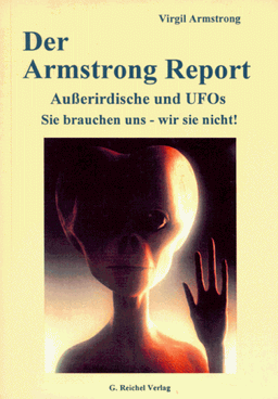 Der Armstrong-Report. Außerirdische und UFO's. Sie brauchen uns, wir sie nicht!