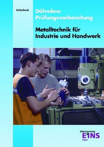 Prüfungsvorbereitung. Metalltechnik für Industrie und Handwerk. Arbeitsbuch: Aufgabenband