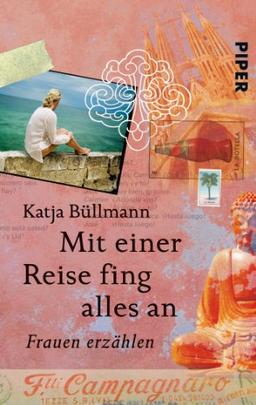 Mit einer Reise fing alles an: Frauen erzählen