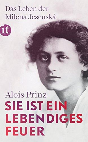 »Sie ist ein lebendiges Feuer«: Das Leben der Milena Jesenská (insel taschenbuch)