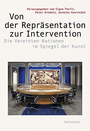 Von der Repräsentation zur Intervention: Die Vereinten Nationen im Spiegel der Kunst (Visual History. Bilder und Bildpraxen in der Geschichte)