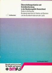 Überschuldungssituation und Schuldnerberatung in der Bundesrepublik Deutschland: Studie im Auftrag des Bundesministeriums für Familie und Senioren und ... Bundesministeriums für Familie und Senioren)