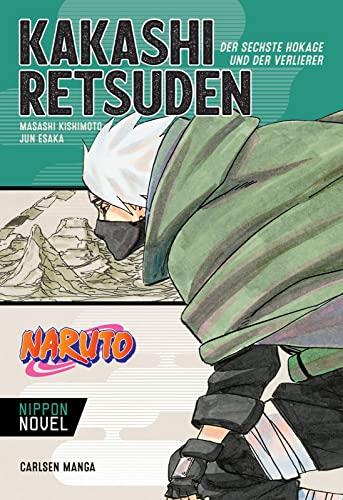 Naruto - Kakashi Retsuden: Der sechste Hokage und der Verlierer (Nippon Novel): Der Manga-Welterfolg als Novel-Spin-off