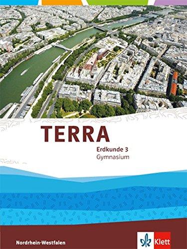 TERRA Erdkunde 3. Ausgabe Nordrhein-Westfalen Gymnasium: Schülerbuch Klasse 9 (TERRA Erdkunde. Ausgabe für Nordrhein-Westfalen Gymnasium ab 2016)