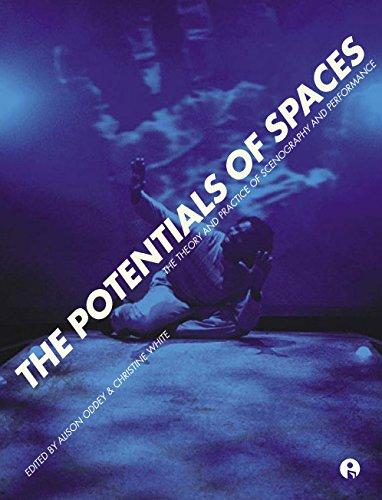 Oddey, A: Potentials of Spaces: The Theory and Practice of Scenography and Performance