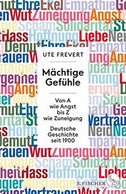 Mächtige Gefühle: Von A wie Angst bis Z wie Zuneigung – Deutsche Geschichte seit 1900