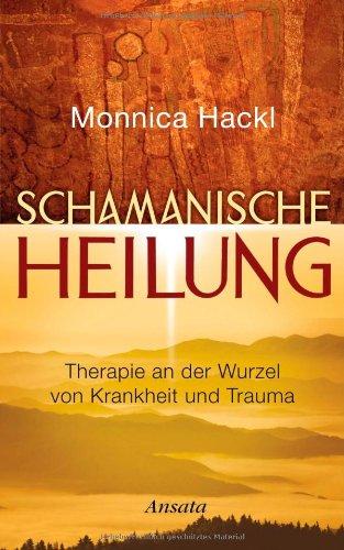 Schamanische Heilung: Therapie an der Wurzel von Krankheit und Trauma