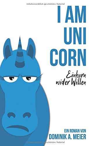 I am Unicorn: Einhorn wider Willen