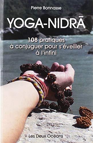 Yoga-Nidra : 108 pratiques à conjuguer pour s'éveiller à l'infini