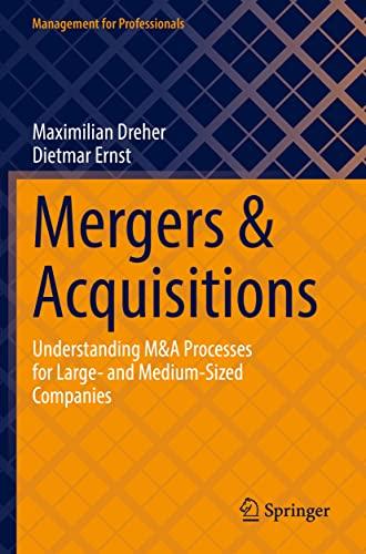 Mergers & Acquisitions: Understanding M&A Processes for Large- and Medium-Sized Companies (Management for Professionals)