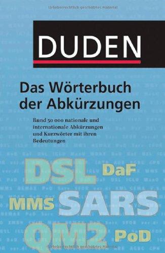 Duden. Das Wörterbuch der Abkürzungen: Rund 50 000 nationale und internationale Abkürzungen und Kurzwörter mit ihren Bedeutungen