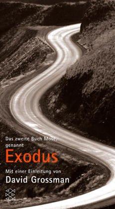 Das Bibel Projekt. Das zweite Buch Mose, genannt Exodus. Mit einer Einleitung von David Grossman