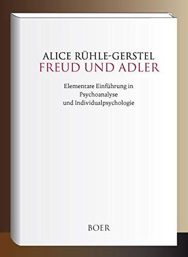 Freud und Adler: Elementare Einführung in Psychoanalyse und Individualpsychologie