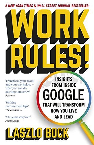 Work Rules!: Insights from Inside Google That Will Transform How You Live and Lead