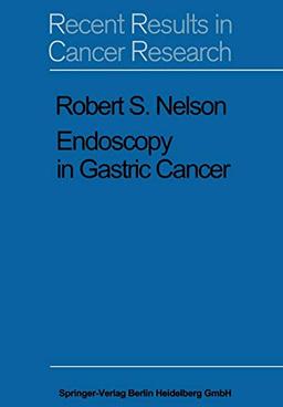 Endoscopy in Gastric Cancer (Recent Results in Cancer Research, 32, Band 32)