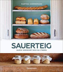 Sauerteig - Glück vermehrt sich in 4 Tagen. Brot backen mit Achtsamkeit, Entschleunigung und entspannten Bäckern rund um die Welt. Mit vielen Original-Rezepten