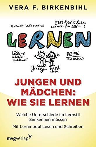 Jungen und Mädchen: wie sie lernen: - Welche Unterschiede im Lernstil Sie kennen müssen - Mit Lernmodul Lesen und Schreiben