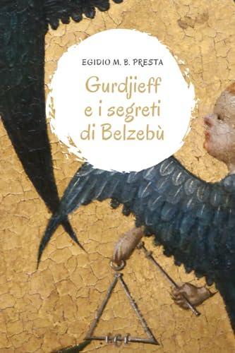 Gurdjieff e i segreti di Belzebù: Nuova edizione ampliata (Triamazikamno Editions, Band 3)