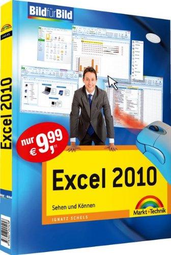 Excel 2010 - Mit Bildern lernen: Sehen und Können: Sehen und Können. Bild für Bild