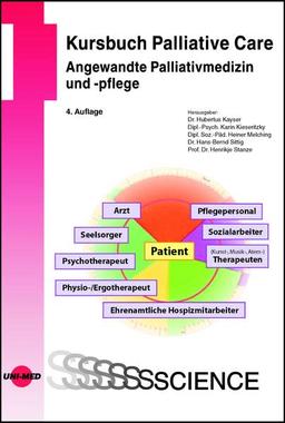 Kursbuch Palliative Care. Angewandte Palliativmedizin und -pflege (UNI-MED Science)