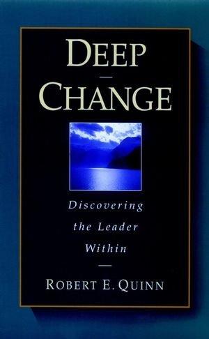 Deep Change: Discovering the Leader Within (Jossey-Bass Business & Management)