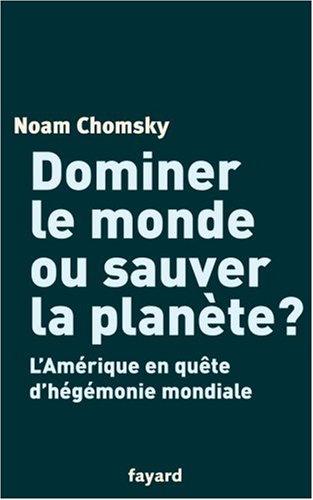 Dominer le monde ou sauver la planète ? : l'Amérique en quête d'hégémonie mondiale