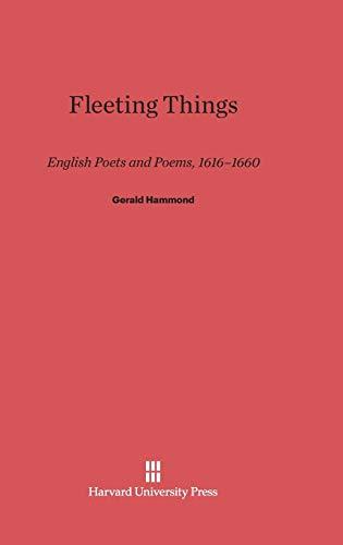 Fleeting Things: English Poets and Poems, 1616-1660