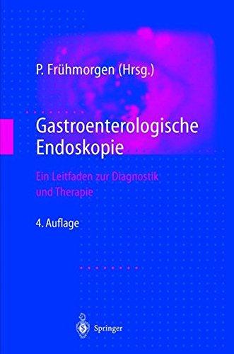 Gastroenterologische Endoskopie: Ein Leitfaden zur Diagnostik und Therapie (German Edition)