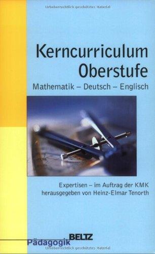 Kerncurriculum Oberstufe: Mathematik, Deutsch, Englisch - Expertisen im Auftrag der KMK (Beltz Pädagogik)