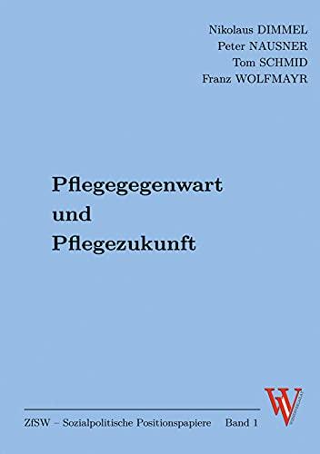 Pflegegegenwart und Pflegezukunft