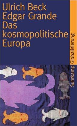 Das kosmopolitische Europa: Gesellschaft und Politik in der Zweiten Moderne (suhrkamp taschenbuch)