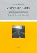 Vision Ausdauer: Ganzheitliches Ausdauerprogramm zur Steigerung von Fitness und Leistung. Diagnostik - Systematik - Regeneration