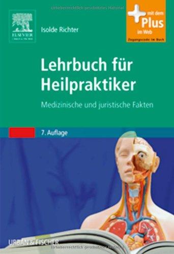 Lehrbuch für Heilpraktiker: Medizinische und juristische Grundlagen - mit Zugang zum Elsevier-Portal: Medizinische und juristische Fakten - mit Zugang zum Elsevier-Portal