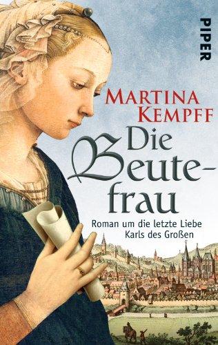 Die Beutefrau: Roman um die letzte Liebe Karls des Großen