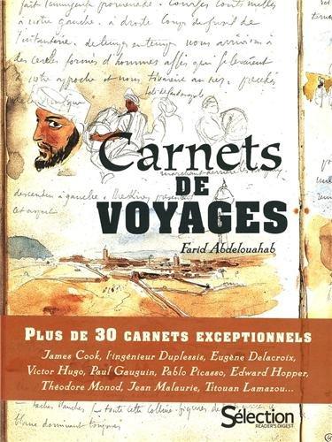 Carnets de voyages : plus de 30 carnets exceptionnels : James Cook, l'ingénieur Duplessis, Eugène Delacroix, Victor Hugo, Paul Gauguin, Pablo Picasso, Edward Hopper, Théodore Monod, Jean Malaurie, Titouan Lamazou...