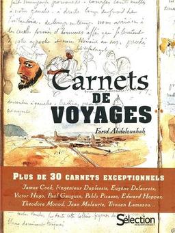 Carnets de voyages : plus de 30 carnets exceptionnels : James Cook, l'ingénieur Duplessis, Eugène Delacroix, Victor Hugo, Paul Gauguin, Pablo Picasso, Edward Hopper, Théodore Monod, Jean Malaurie, Titouan Lamazou...