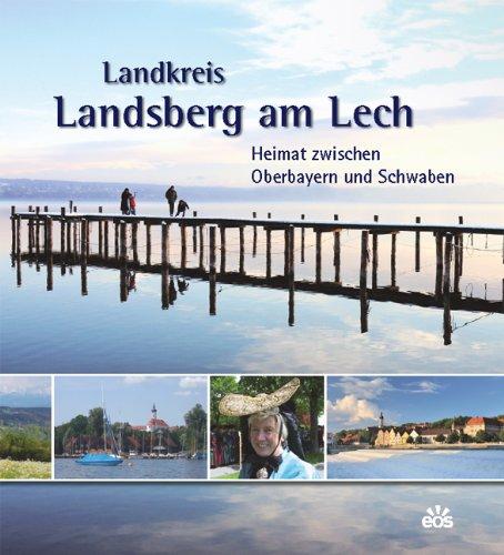 Landkreis Landsberg am Lech - Heimat zwischen Oberbayern und Schwaben