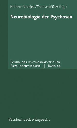 Neurobiologie der Psychosen: Forum der Psychoanalytischen Psychosentherapie