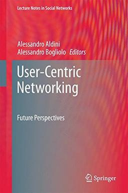 User-Centric Networking: Future Perspectives (Lecture Notes in Social Networks)