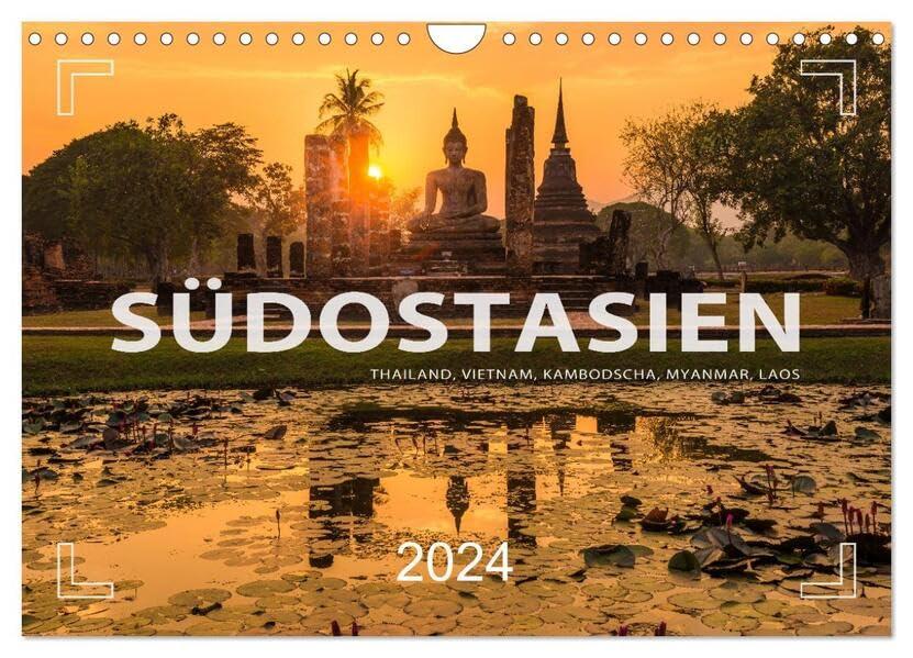 Südostasien - Thailand, Vietnam, Kambodscha, Myanmar, Laos (Wandkalender 2024 DIN A4 quer), CALVENDO Monatskalender: Fotos vom Kontinent des Lächelns (CALVENDO Orte)