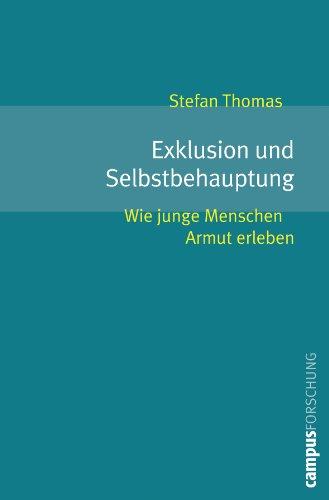 Exklusion und Selbstbehauptung: Wie junge Menschen Armut erleben (Campus Forschung)