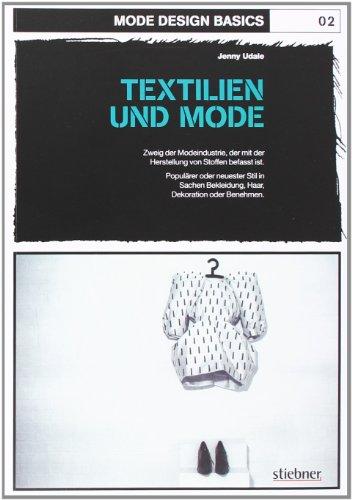 Mode Design Basics: Textilien und Mode: Zweig der Modeindustrie, der mit der Herstellung von Stoffen befasst ist. Populärer oder neuester Stil in Sachen Bekleidung, Haar, Dekoration oder Benehmen