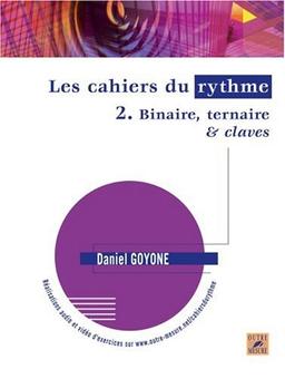 Les cahiers du rythme. Vol. 2. Binaire, ternaire & claves