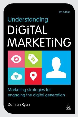 Understanding Digital Marketing: Marketing Strategies for Engaging the Digital Generation