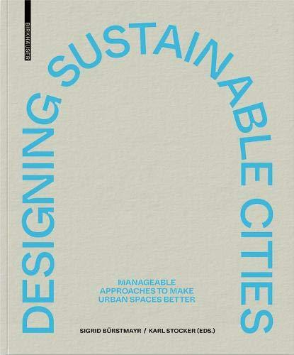 Designing Sustainable Cities: Manageable Approaches to Make Urban Spaces Better