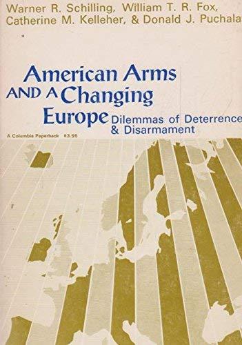 American Arms and a Changing Europe: Dilemmas of Deterrence and Disarmament