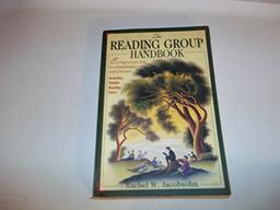 The Reading Group Handbook: Everything You Need to Know, from Choosing Membersto Leading Discussions