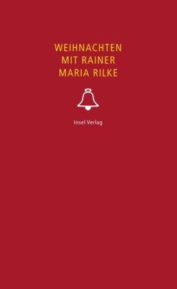 Weihnachten mit Rainer Maria Rilke: Briefe, Gedichte und die Erzählung "Das Christkind" (insel taschenbuch)