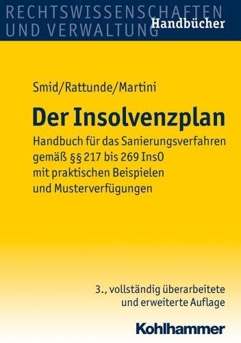 Der Insolvenzplan: Handbuch für das Sanierungsverfahren gemäß §§ 217 bis 269 InsO mit praktischen Beispielen und Musterverfügungen: Handbuch fÃ1/4r das ... praktischen Beispielen und MusterverfÃ1/4gungen